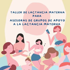 Taller de lactancia materna para Asesoras de Grupos de Apoyo en Lactancia Materna